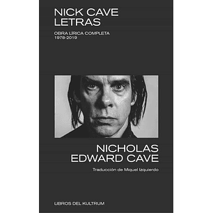 Nick Cave Letras Obra Lirica Completa 1978-2019 - Cave, Nick