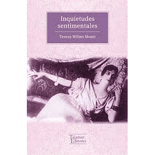 Inquietudes Sentimentales - Wilms Montt, Teresa