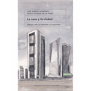 La Casa Y La Ciudad - Alemparte, Jose Gabriel; De La Parra, Marco Antoni