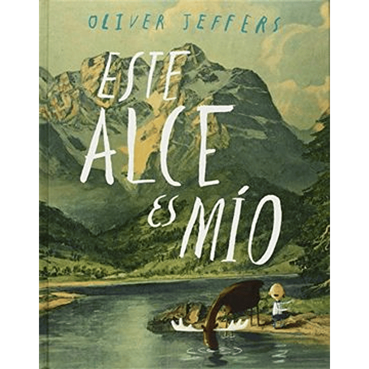 Este Alce Es Mio - Jeffers, Oliver 1