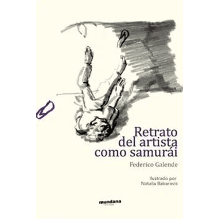 Retrato Del Artista Como Samurai - Galende, Federico 1