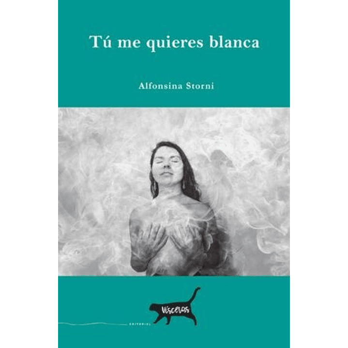 Tu Me Quieres Blanca - Storni, Alfonsina 1