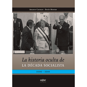 La Historia Oculta De La Decada Socialista - Cavallo, Ascanio