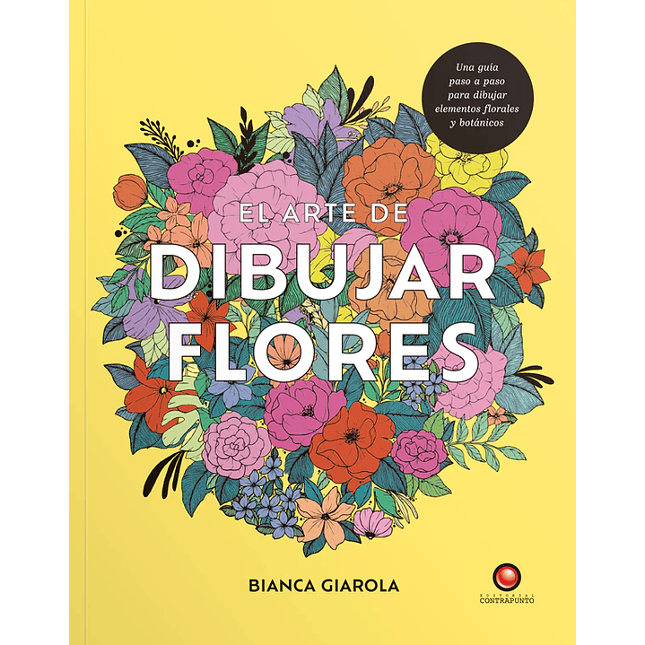 El Arte De Dibujar Flores - Giarola, Bianca 1