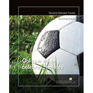 Gol Que No Se Celebra No Vale - Sanchez Valdes, Nicolas