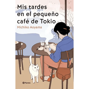 Mis Tardes En El Pequeño Cafe De Tokio - Aoyama, Michiko