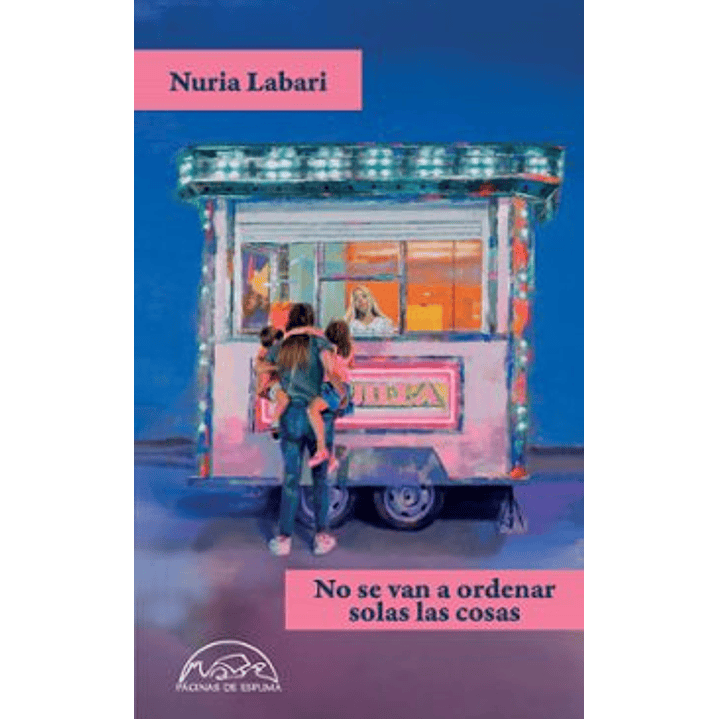 No Se Van A Ordenar Solas Las Cosas - Labari, Nuria 1