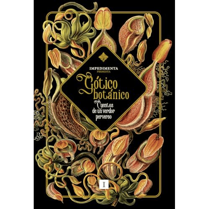 Gotico Botanico: Cuentos De Un Verdor Perverso - Esteban Erles, Patricia 1