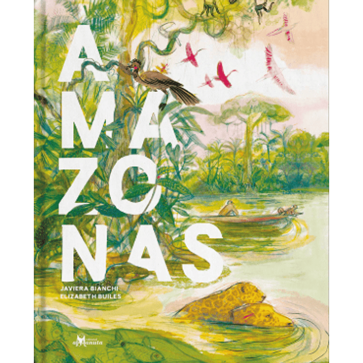 Amazonas - Bianchi, Javiera; Builes, Elizabeth 1