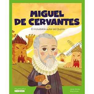 Miguel De Cervantes (Mis Pequeños Heroes) - Alonso, Javier - House, Wuji