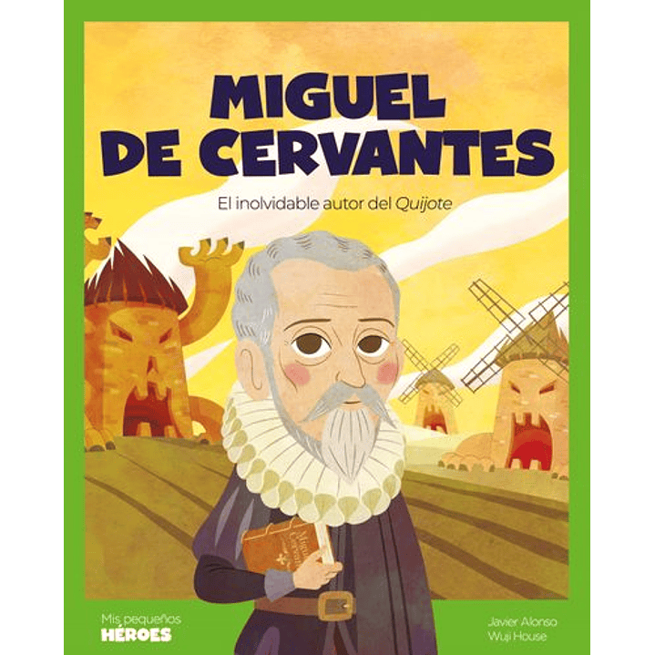 Miguel De Cervantes (Mis Pequeños Heroes) - Alonso, Javier - House, Wuji 1