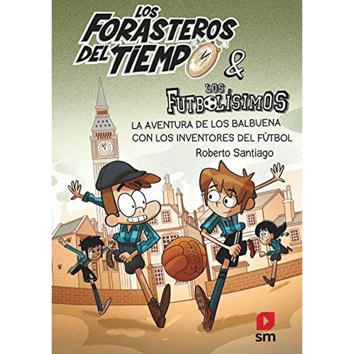 Lfdt 09 La Aventura De Los Balbuena Con Los Inventores Del Futbol - Santiago, Roberto 1