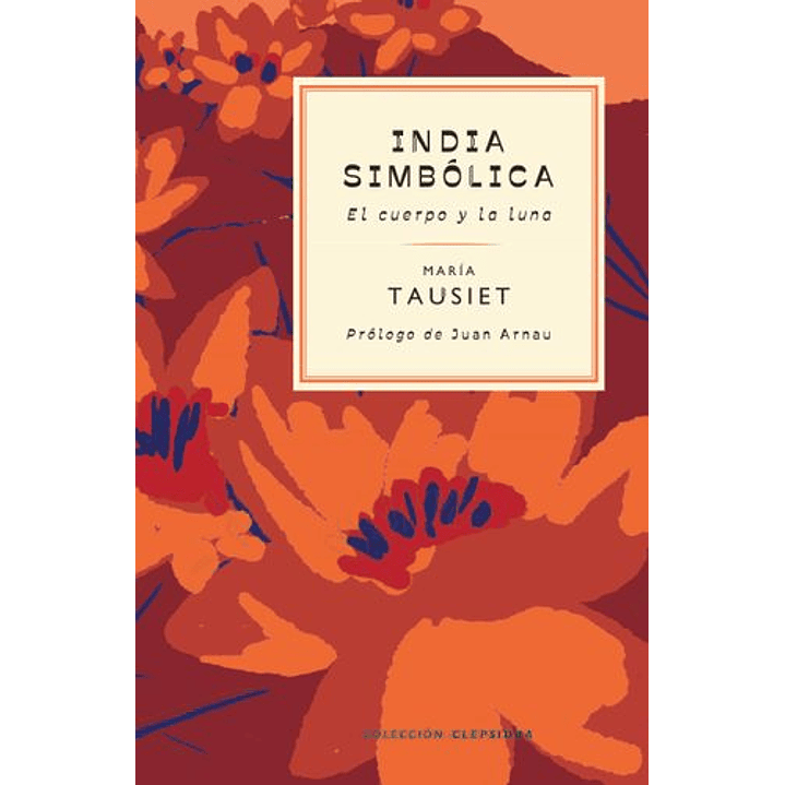India Simbolica El Cuerpo Y La Luna - Tausiet, Maria 1