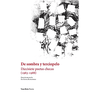 De Sombra Y Terciopelo Diecisiete Poetas Checas (1963-1988) - Varios Autores