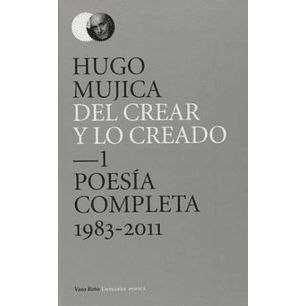 Del Crear Y Lo Creado 1 Hugo Mujica - Mujica, Hugo