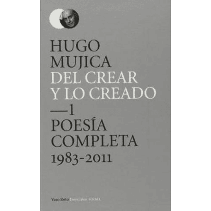 Del Crear Y Lo Creado 1 Hugo Mujica - Mujica, Hugo 1