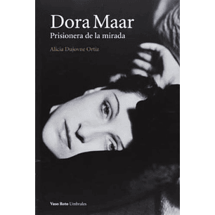 Dora Maar - Dujovne Ortiz, Alicia