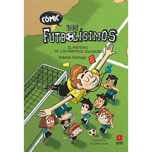 Los Futbolisimos 01 El Misterio De Los Arbitros Voladores (Comic) - Santiago, Roberto