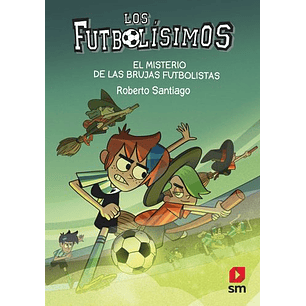 Futbolisimos 19 El Misterio De Las Brujas Futbolistas - Santiago, Roberto