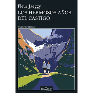 Los Hermosos Años Del Castigo - Jaeggy, Fleur
