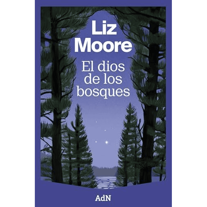 El Dios De Los Bosques - Moore, Liz 1