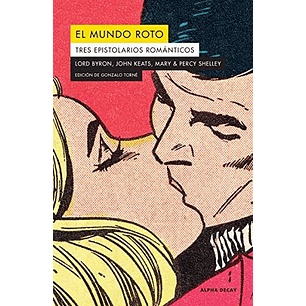 El Mundo Roto - Byron, Lord / Keats, John / Shelley, Percy