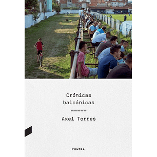 Cronicas Balcanicas - Torres, Axel