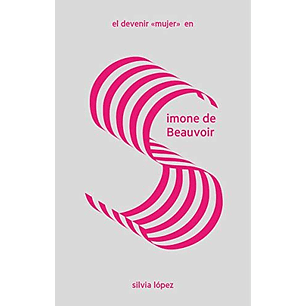 El Devenir Mujer En Simone De Beauvoir - Lopez, Silvia