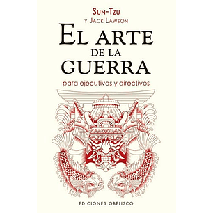 El Arte De La Guerra Para Ejecutivos Y Directivos - Tzu, Sun; Lawson, Jack