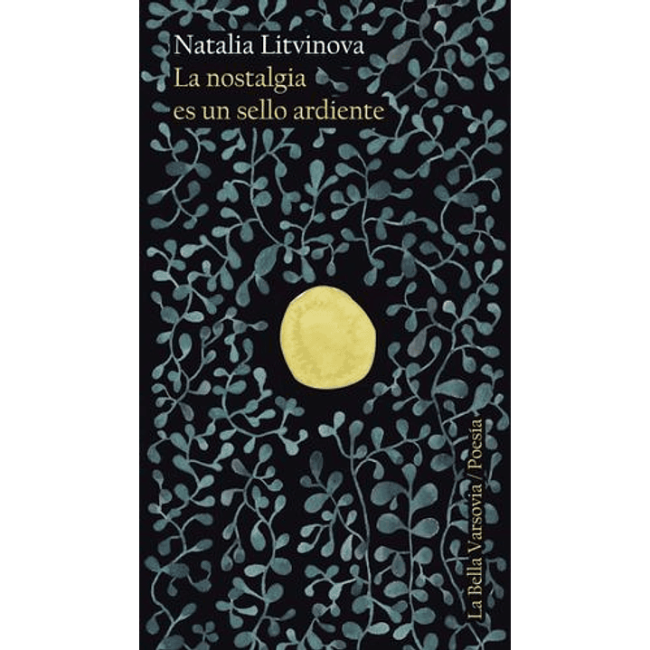 La Nostalgia Es Un Sello Ardiente - Litvinova, Natalia 1