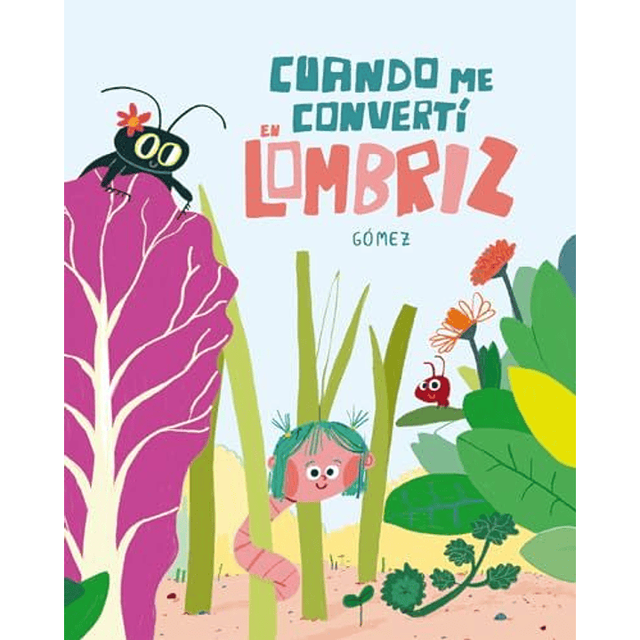 Cuando Me Converti En Lombriz - Gomez 1