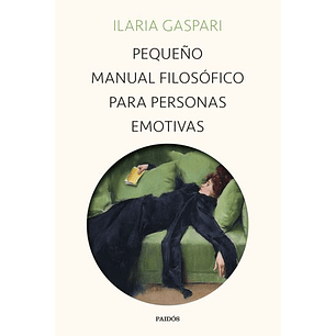 Pequeño Manual Filosofico Para Personas Emotivas - Gaspari, Ilaria