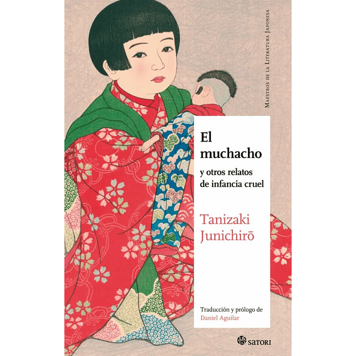 El Muchacho Y Otros Relatos De Infancia Cruel - Tanizaki, Junichiro 1