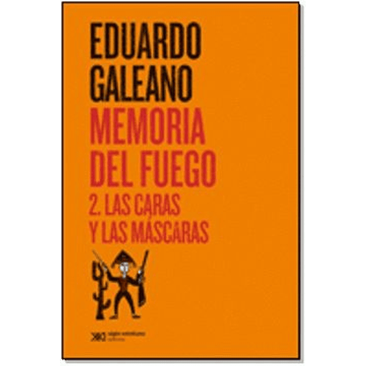 Memoria Del Fuego 2 Las Caras Y Las Mascaras - Galeano, Eduardo 1