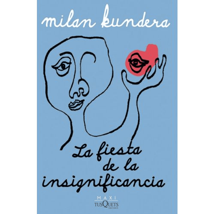 La Fiesta De La Insignificancia - Kundera, Milan 1