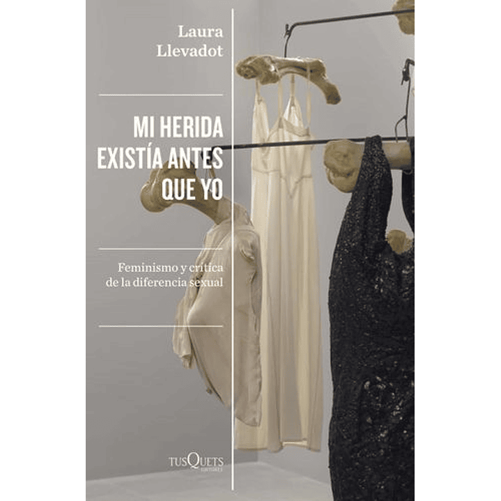 Mi Herida Existia Antes Que Yo - Llevadot, Laura 1