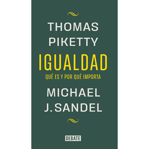 Igualdad Que Es Y Por Que Importa - Sandel, Michael; Piketty, Thomas