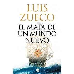 El Mapa De Un Nuevo Mundo - Zueco, Luis
