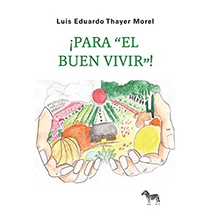 Para El Buen Vivir - Thayer Morel, Luis 1