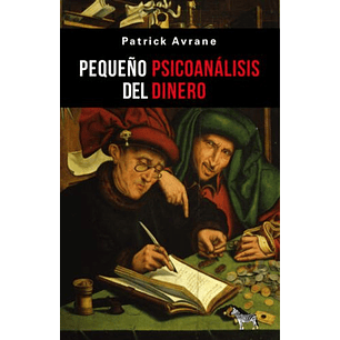 Pequeño Psicoanalisis Del Dinero - Avrane, Patrick