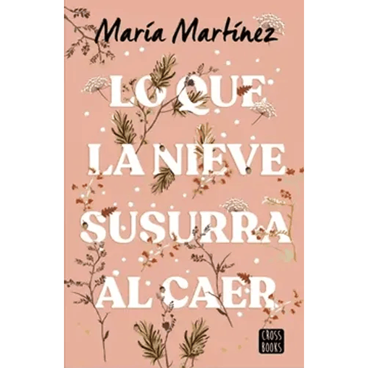 Lo Que La Nieve Susurra Al Caer - Martinez, Maria 1