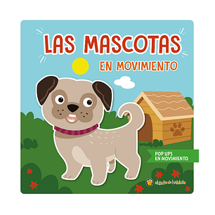 Las Mascotas En Movimiento Pop Ups - Varios Autores