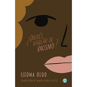 Queres Hablar De Racismo - Oluo, Ijeoma