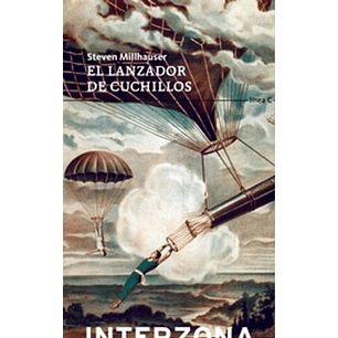 El Lanzador De Cuchillos - Millhauser, Steven