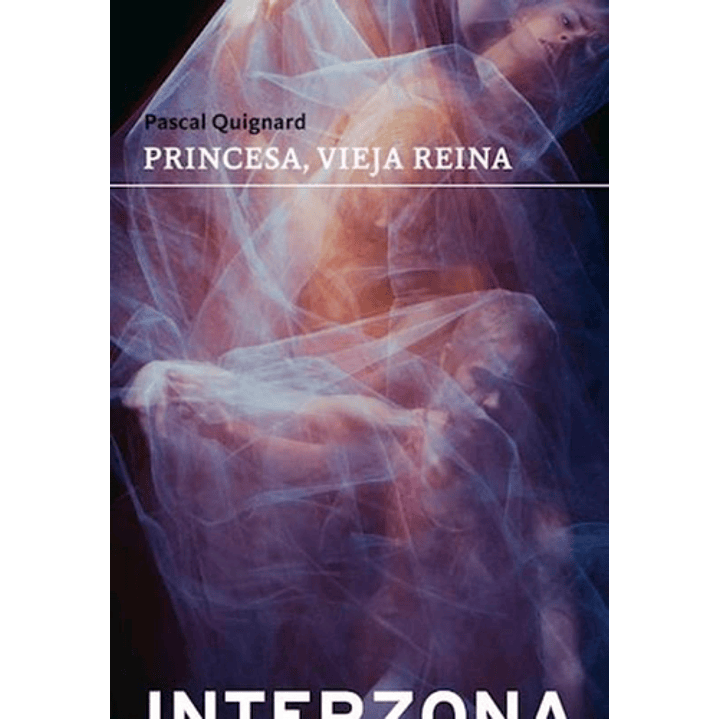 Princesa Vieja Reina - Quignard Pascal 1
