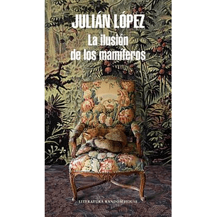 La Ilusion De Los Mamiferos - Lopez, Julian