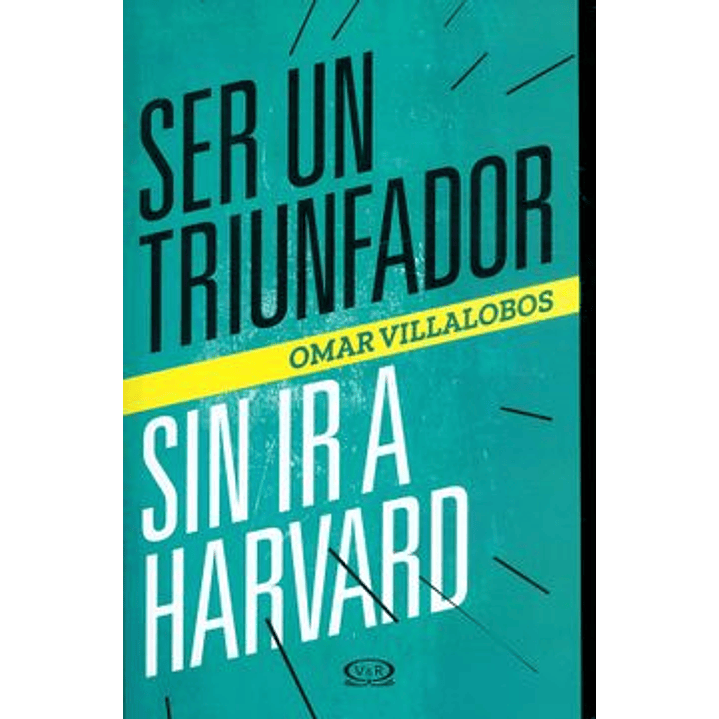 Ser Un Triunfador Sin Ir A Harvard - Villalobos, Omar 1