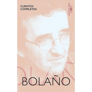 Cuentos Completos Roberto Bolaño - Bolaño, Roberto