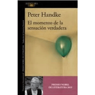 El Momento De La Sensacion Verdadera - Handke, Peter