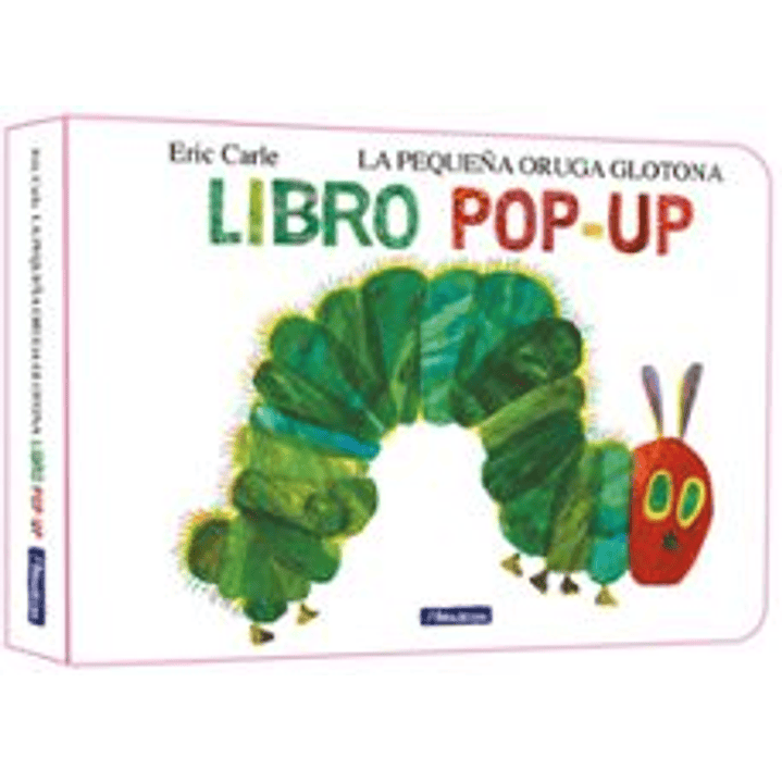 La Pequeña Oruga Glotona. El Libro Pop-up (Coleccion Eric Carle) - Carle, Eric 1
